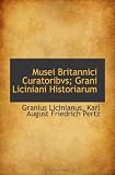 Musei Britannici Curatoribvs; Grani Liciniani Historiarum