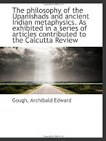 The philosophy of the Upanishads and ancient Indian metaphysics. As exhibited in a series of article