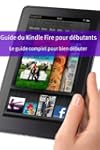 Guide du Kindle Fire pour d�butants:...