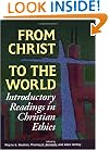 From Christ to the World: Introductory Readings in Christian Ethics