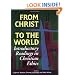 From Christ to the World: Introductory Readings in Christian Ethics