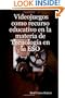 Videojuegos como recurso educativo en la materia de Tecnolog�a en la ESO (Spanish Edition)
