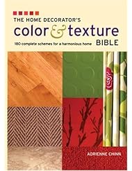 The Home Decorators Color and Texture Bible: 180 Complete Schemes for a Harmonious Home