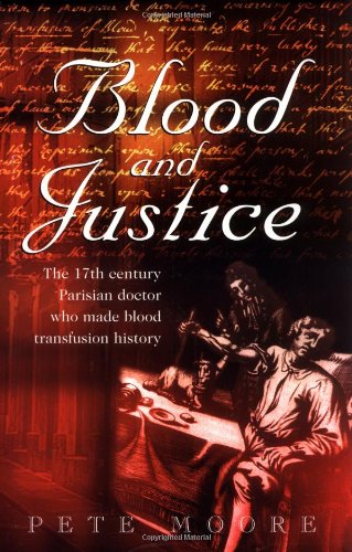 blood and justice the 17 century parisian doctor who made blood transfusion history