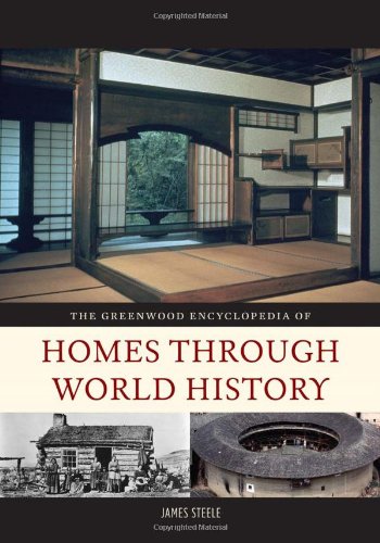 The Greenwood Encyclopedia of Homes through World History [3 volumes]