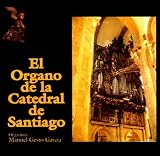 El Organo de la Catedral de Santiago