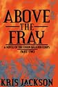 Above the Fray, a Novel of the Union Balloon Corps, Part Two