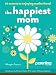 The Happiest Mom: 10 Secrets to Enjoying Motherhood