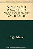 ATM in carrier networks : the market opportunity