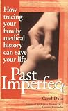 Past Imperfect: How Tracing Your Family Medical History Can Save Your Life
