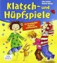 Klatsch- und H�pfspiele: F�r Sprachgef�hl, Rhythmus und Bewegung