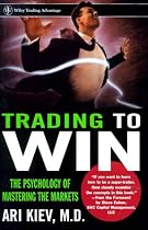 Trading to Win: The Psychology of Mastering the Markets