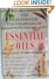 The Illustrated Encyclopedia of Essential Oils: The Complete Guide to the Use of Oils in Aromatherapy and Herbalism