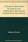 A guide to information sources for the preparation, editing and production of documents