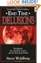 End Time Delusions: The Rapture, the Antichrist, Israel, and the End of the World