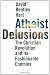 Atheist Delusions: The Christian Revolution and Its Fashionable Enemies