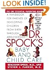 Dr Spocks Baby and Child Care: A Handbook for Parents of Developing Children from Birth Through Adolescence
