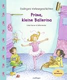 Prima, kleine Ballerina: Esslingers Vorlesegeschichten - Ulrike Fischer