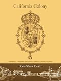 California Colony: Genealogy, Landgrants, and Notes of Spanish Colonial California