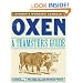 Oxen: A Teamster's Guide to Raising, Training, Driving & Showing (Storey's Working Animals)