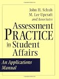 Assessment Practice in Student Affairs: An Applications Manual