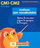 Am&eacute;liorer son vocabulaire CM1-CM2 : Ma&icirc;triser les sens propre et figur&eacute;, les synonymes, les homonymes...