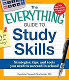 The Everything Guide to Study Skills: Strategies, tips, and tools you need to succeed in school! (Everything Series)