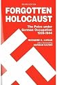 Forgotten Holocaust: The Poles Under German Occupation 1939-1944