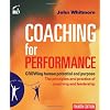 Coaching for Performance: GROWing Human Potential and Purpose - the Principles and Practice of Coaching and Leadership (4th Edition) (People Skills for Professionals)