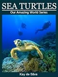 Sea Turtles: Amazing Pictures & Fun Facts on Animals in Nature (Our Amazing World Series)