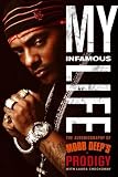 My Infamous Life. The Autobiography of Mobb Deep's Prodigy