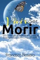 Vivir, Ser, Morir: 