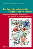 Produkt-Bild: Die Systemisch-dynamische Organisation im Wandel: Vom flie&szlig;enden Umgang mit Hierarchie und Netzwerk im Ver&auml;nderungsprozess