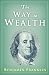 The Way to Wealth: Ben Franklin on Money and Success