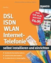 ISDN, DSL-, WLAN- und Internet-Telefonie selbst installiern und einrichten