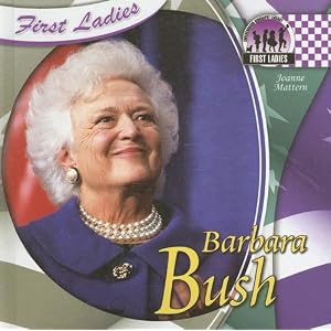 Barbara Bush (First Ladies) by Joanne Mattern