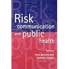 Click here to buy Risk Communication and Public Health (Oxford Medical Publications) by  Peter Bennett and Kenneth Calman.