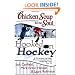 Chicken Soup for the Soul: Hooked on Hockey: 101 Stories about the Players Who Love the Game and the Families that Cheer Them On