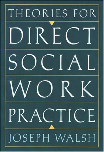 By Joseph Walsh Theories for Direct Social Work Practice (1st Edition)