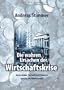 Die wahren Ursachen der Wirtschaftskrise: Verursacher, Verlauf und Chancen abseits des Modestroms