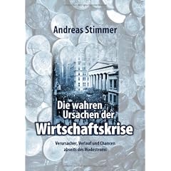 Die wahren Ursachen der Wirtschaftskrise: Verursacher, Verlauf und Chancen abseits des Modestroms