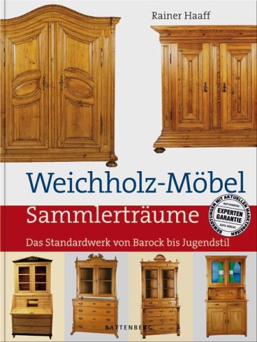 Weichholz-M�bel: Das Standardwerk von Barock bis Jugendstil