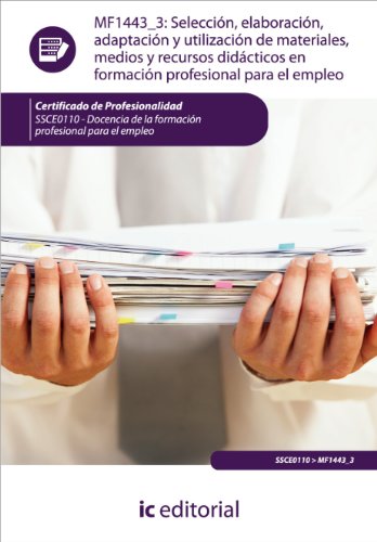 Selección, elaboración, adaptación y utilización de materiales, medios y recursos didácticos en Formación Profesional para el Empleo. SSCE0110 (Spanish Edition)