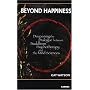 Beyond Happiness: Deepening the Dialogue Between Buddhism, Psychotherapy and the Mind Sciences