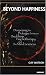 Beyond Happiness: Deepening the Dialogue Between Buddhism, Psychotherapy and the Mind Sciences