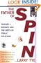 The Father of Spin: Edward L. Bernays and The Birth of Public Relations