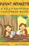 Funny Monkeys Silly Rhyming Children's Picture Book (Animal Rhyming)