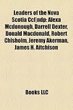 Leaders of the Nova Scotia Ccf-Ndp: Alexa McDonough, Darrell Dexter, Donald MacDonald, Robert Chisholm, Jeremy Akerman, James H. Aitchison