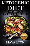 Ketogenic Diet: The Ultimate Fat Burning Cookbook (The Top 100+ Approved Ketogenic Recipes For Rapid Weight Loss with 1 FULL Month Meal Plan, Beginners Low Carb Fat Burning Cookbook)