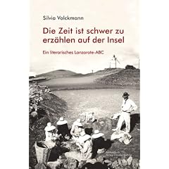 Lanzarote-ABC Literarisches Lanzarote-ABC: Die Zeit ist schwer zu erz�hlen auf der Insel
